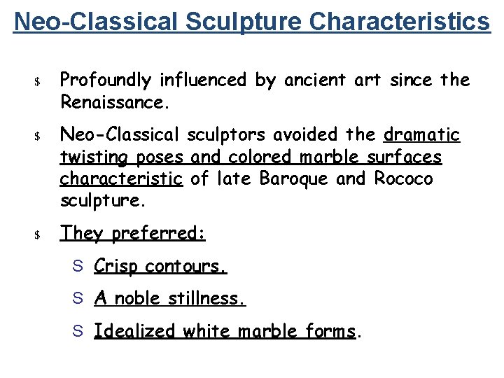 Neo-Classical Sculpture Characteristics $ Profoundly influenced by ancient art since the Renaissance. $ Neo-Classical
