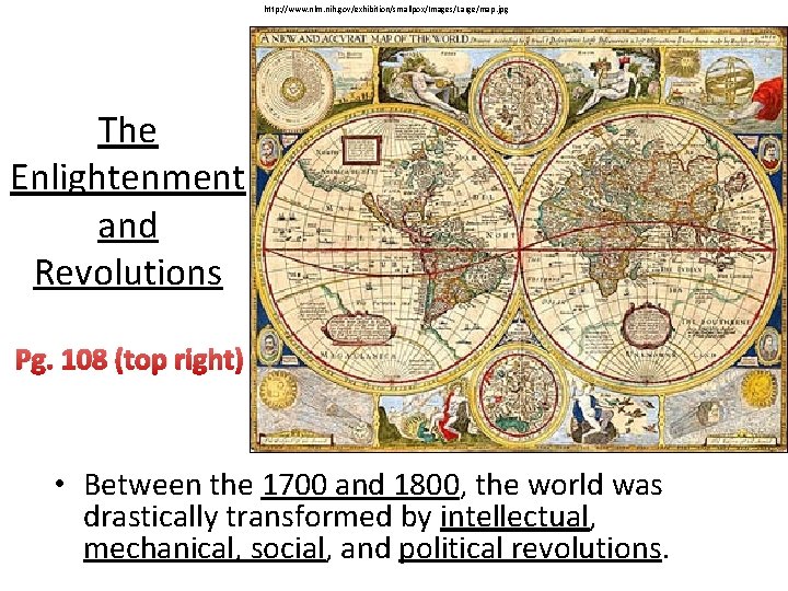 http: //www. nlm. nih. gov/exhibition/smallpox/Images/Large/map. jpg The Enlightenment and Revolutions Pg. 108 (top right)