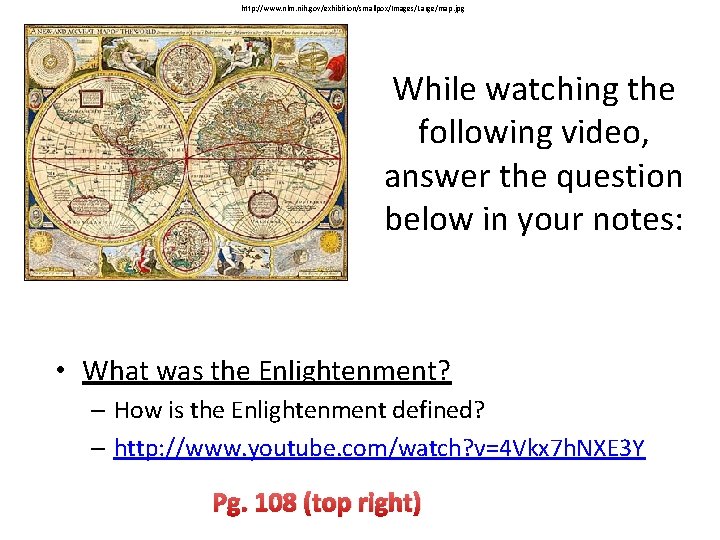 http: //www. nlm. nih. gov/exhibition/smallpox/Images/Large/map. jpg While watching the following video, answer the question