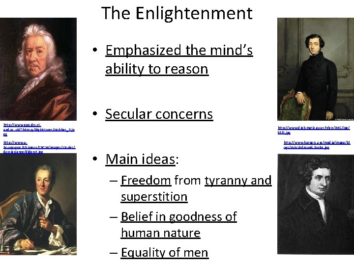 The Enlightenment • Emphasized the mind’s ability to reason http: //www-gap. dcs. stand. ac.