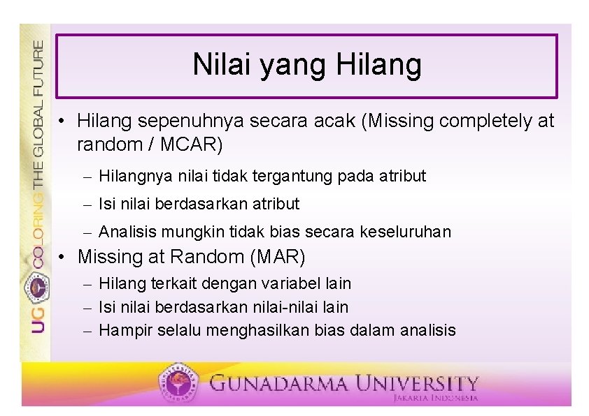 Nilai yang Hilang • Hilang sepenuhnya secara acak (Missing completely at random / MCAR)