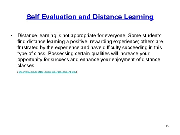 Self Evaluation and Distance Learning • Distance learning is not appropriate for everyone. Some