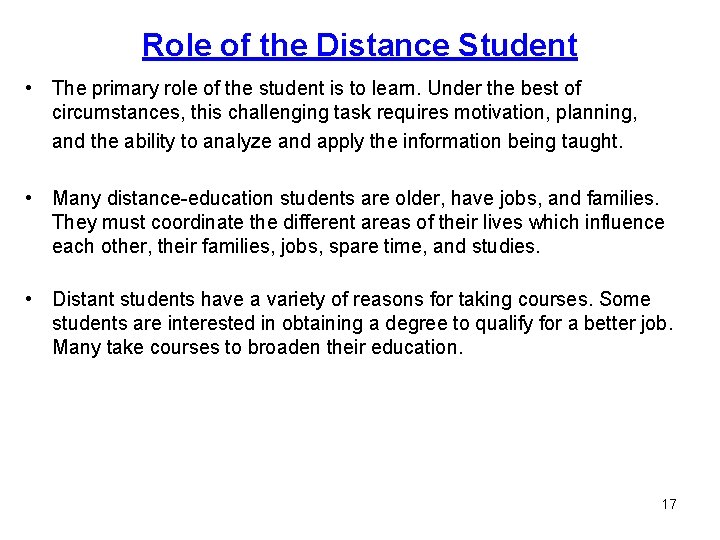 Role of the Distance Student • The primary role of the student is to