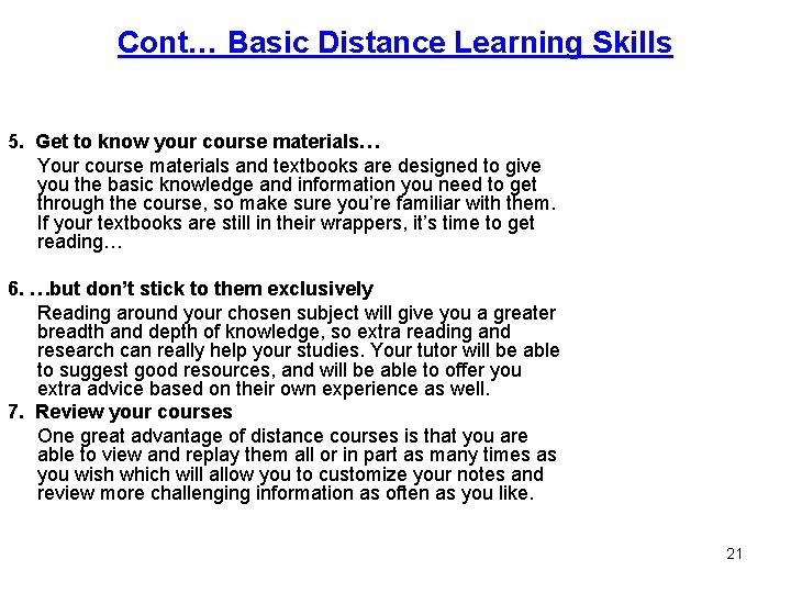 Cont… Basic Distance Learning Skills 5. Get to know your course materials… Your course