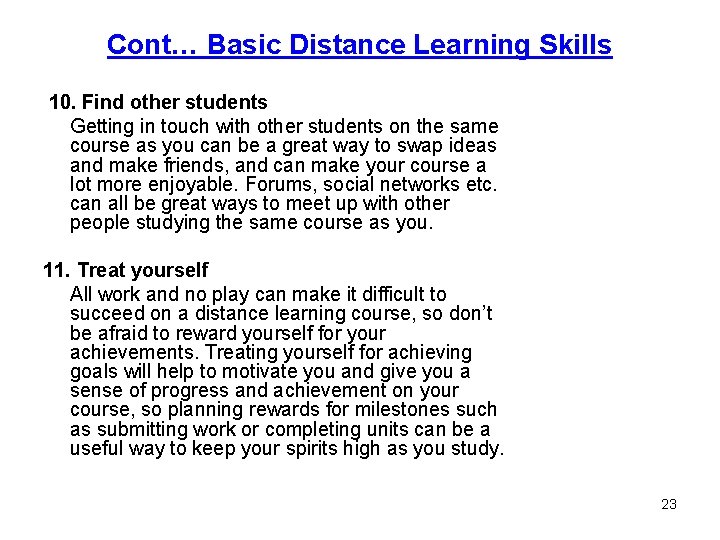 Cont… Basic Distance Learning Skills 10. Find other students Getting in touch with other