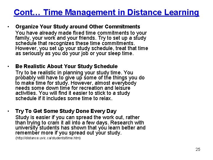 Cont… Time Management in Distance Learning • Organize Your Study around Other Commitments You