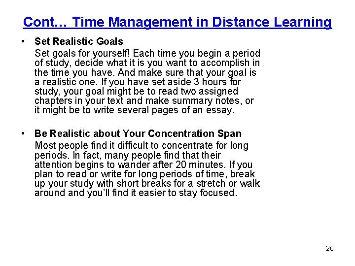 Cont… Time Management in Distance Learning • Set Realistic Goals Set goals for yourself!