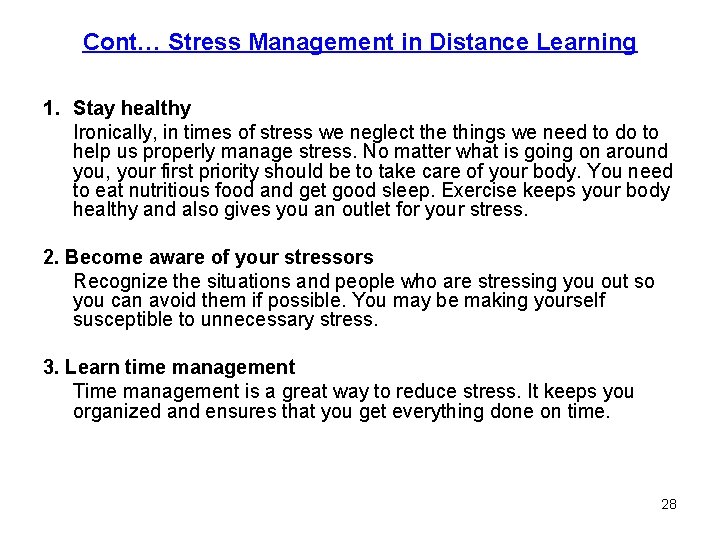 Cont… Stress Management in Distance Learning 1. Stay healthy Ironically, in times of stress