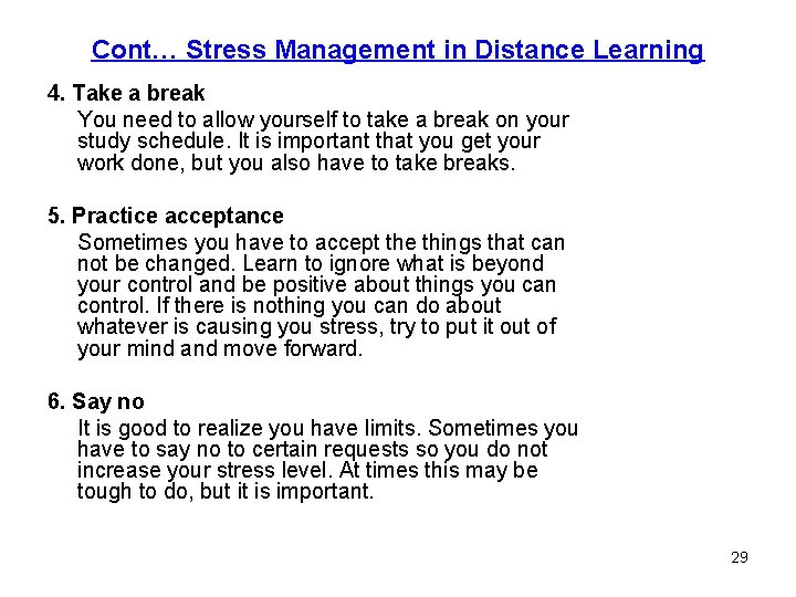 Cont… Stress Management in Distance Learning 4. Take a break You need to allow