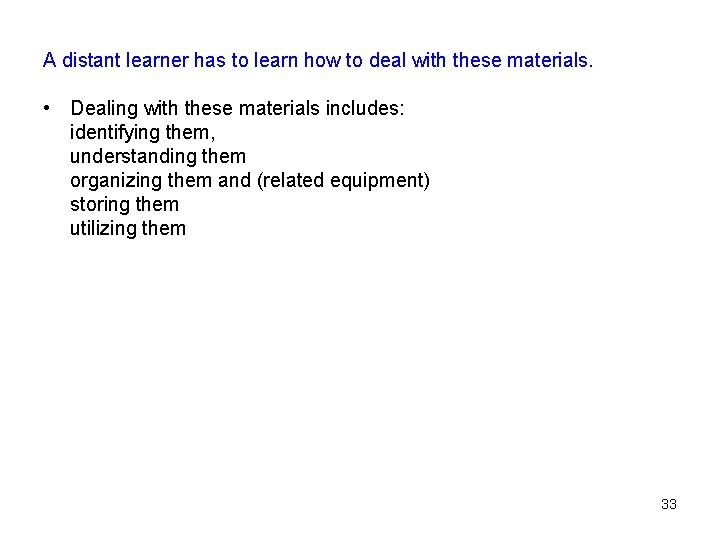 A distant learner has to learn how to deal with these materials. • Dealing