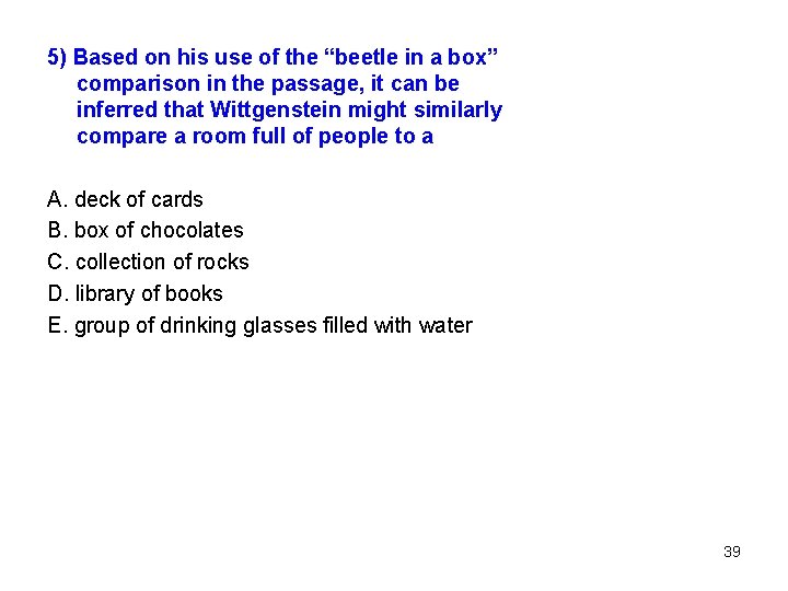 5) Based on his use of the “beetle in a box” comparison in the