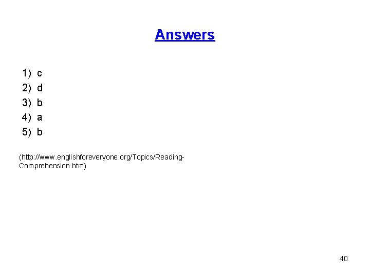Answers 1) c 2) d 3) b 4) a 5) b (http: //www. englishforeveryone.