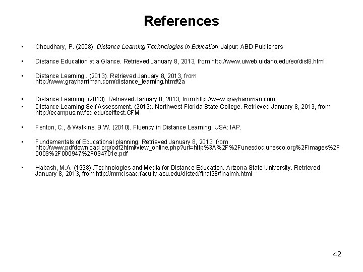 References • Choudhary, P. (2008). Distance Learning Technologies in Education. Jaipur: ABD Publishers •