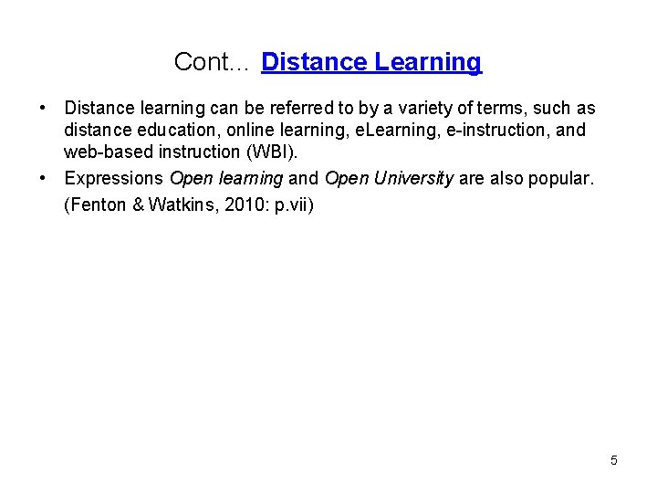 Cont… Distance Learning • Distance learning can be referred to by a variety of