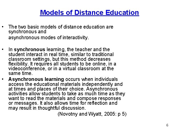 Models of Distance Education • The two basic models of distance education are synchronous