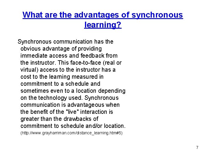 What are the advantages of synchronous learning? Synchronous communication has the obvious advantage of