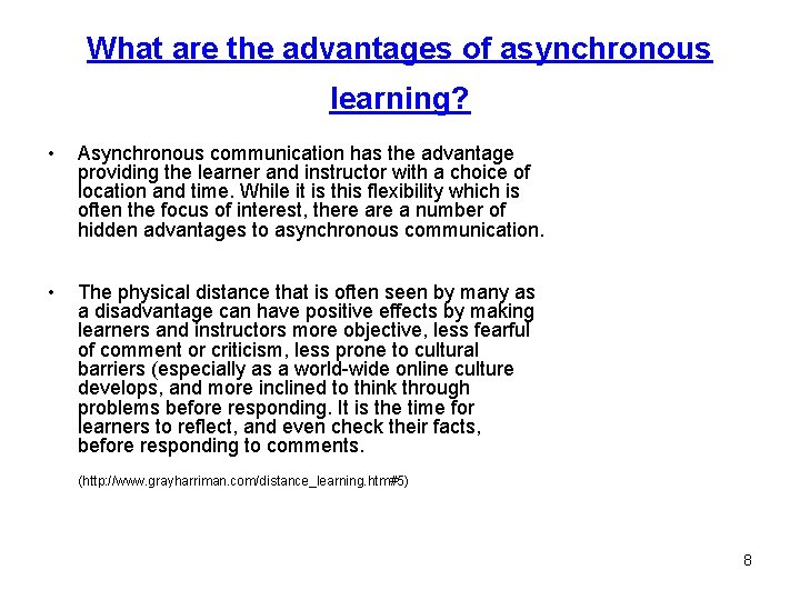 What are the advantages of asynchronous learning? • Asynchronous communication has the advantage providing