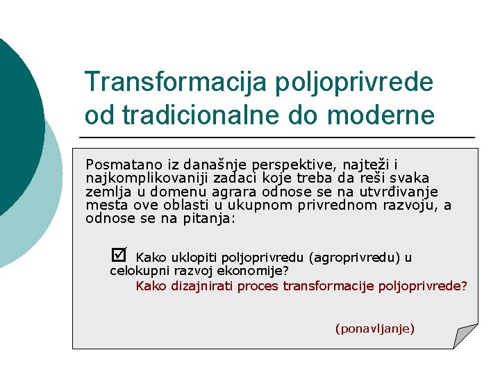 Transformacija poljoprivrede od tradicionalne do moderne Posmatano iz današnje perspektive, najteži i najkomplikovaniji zadaci