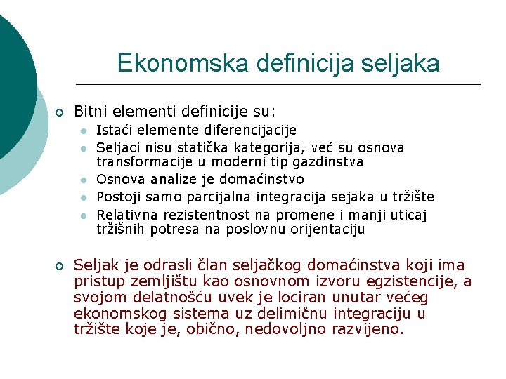 Ekonomska definicija seljaka ¡ Bitni elementi definicije su: l l l ¡ Istaći elemente