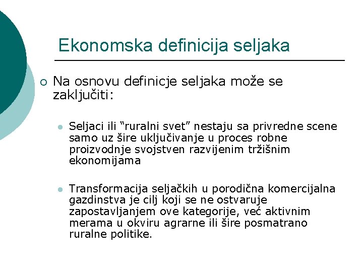 Ekonomska definicija seljaka ¡ Na osnovu definicje seljaka može se zaključiti: l Seljaci ili