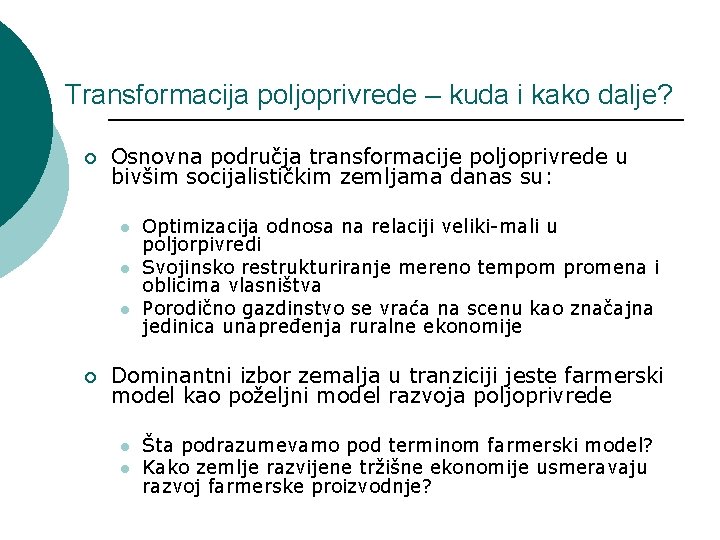 Transformacija poljoprivrede – kuda i kako dalje? ¡ Osnovna područja transformacije poljoprivrede u bivšim