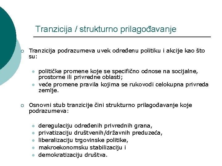 Tranzicija / strukturno prilagođavanje ¡ Tranzicija podrazumeva uvek određenu politiku i akcije kao što Tranzicija / strukturno prilagođavanje ¡ Tranzicija podrazumeva uvek određenu politiku i akcije kao što