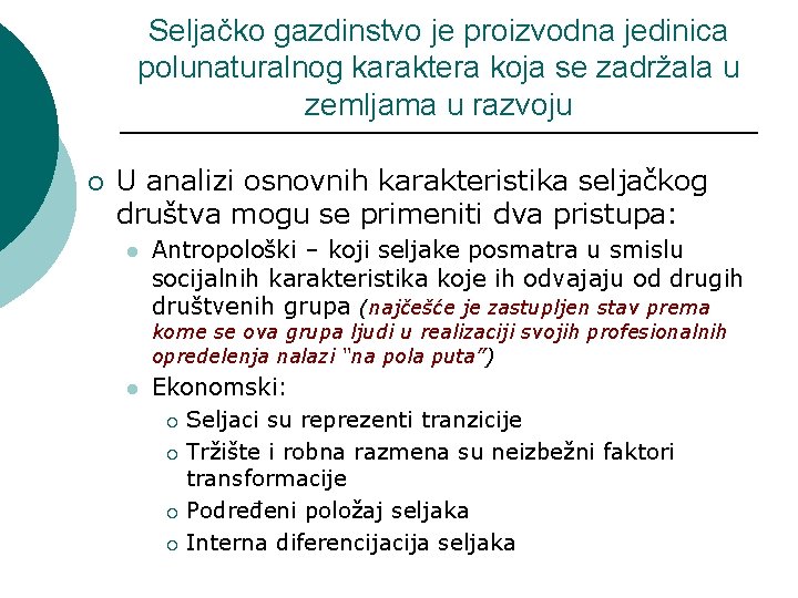 Seljačko gazdinstvo je proizvodna jedinica polunaturalnog karaktera koja se zadržala u zemljama u razvoju Seljačko gazdinstvo je proizvodna jedinica polunaturalnog karaktera koja se zadržala u zemljama u razvoju