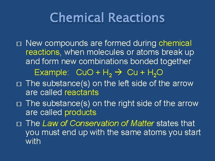 Chemical Reactions � � New compounds are formed during chemical reactions, when molecules or