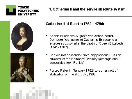 1. Catherine II and the servile absolute system Catherine II of Russia (1762 –