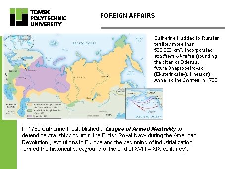 FOREIGN AFFAIRS Catherine II added to Russian territory more than 500, 000 km 2.