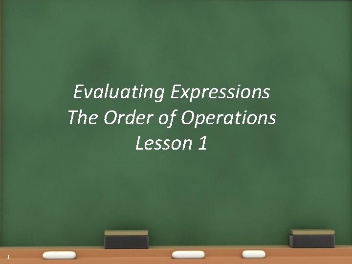 Evaluating Expressions The Order of Operations Lesson 1 1 