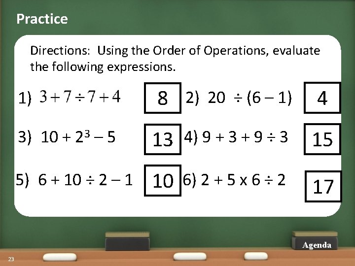 Practice Directions: Using the Order of Operations, evaluate the following expressions. 8 2) 20