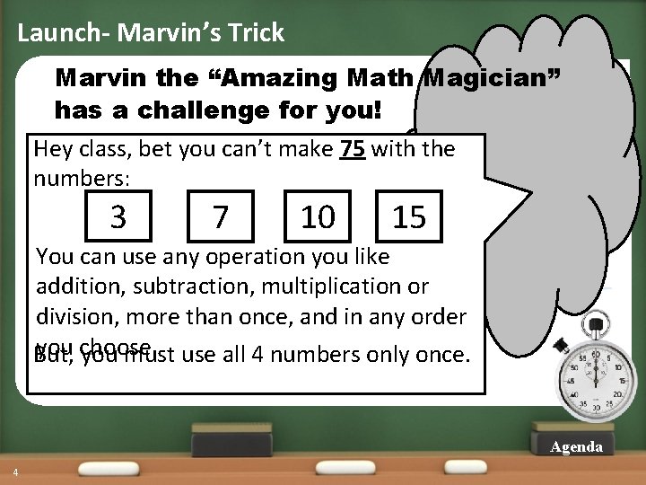 Launch- Marvin’s Trick Marvin the “Amazing Math Magician” has a challenge for you! Hey