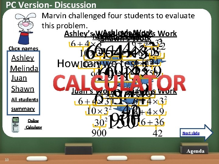 PC Version- Discussion Marvin challenged four students to evaluate this problem. Ashley’s Work Ashley’s.