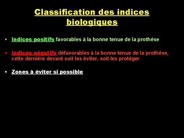 Classification des indices biologiques • Indices positifs favorables à la bonne tenue de la