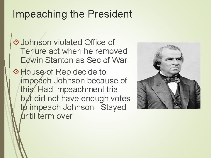 Impeaching the President Johnson violated Office of Tenure act when he removed Edwin Stanton