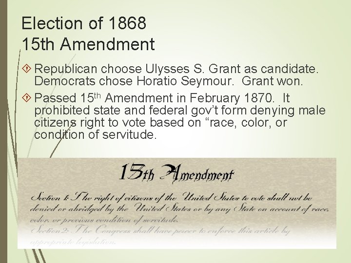 Election of 1868 15 th Amendment Republican choose Ulysses S. Grant as candidate. Democrats