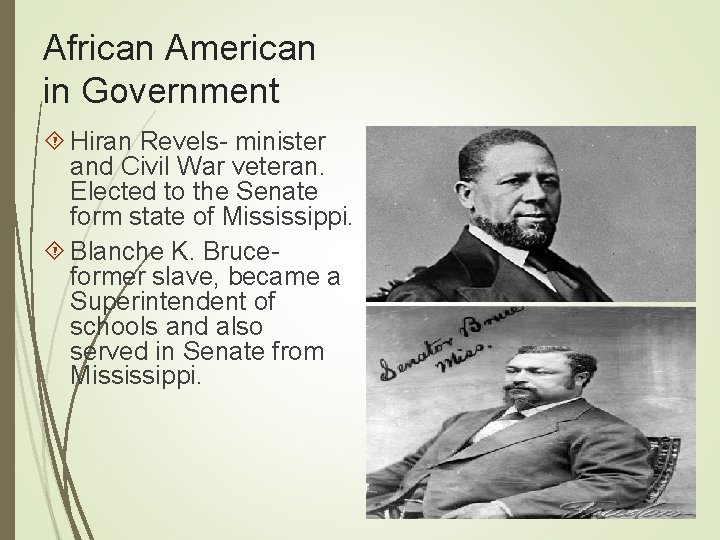 African American in Government Hiran Revels- minister and Civil War veteran. Elected to the