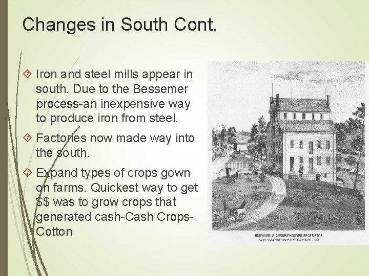 Changes in South Cont. Iron and steel mills appear in south. Due to the