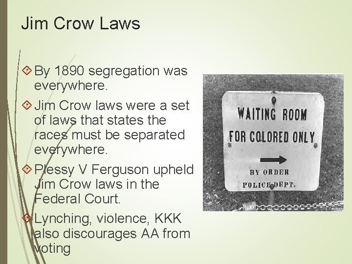 Jim Crow Laws By 1890 segregation was everywhere. Jim Crow laws were a set