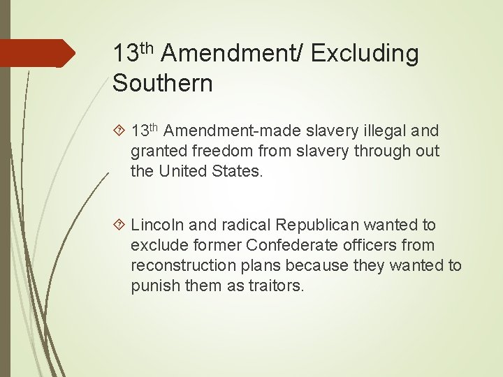 13 th Amendment/ Excluding Southern 13 th Amendment-made slavery illegal and granted freedom from