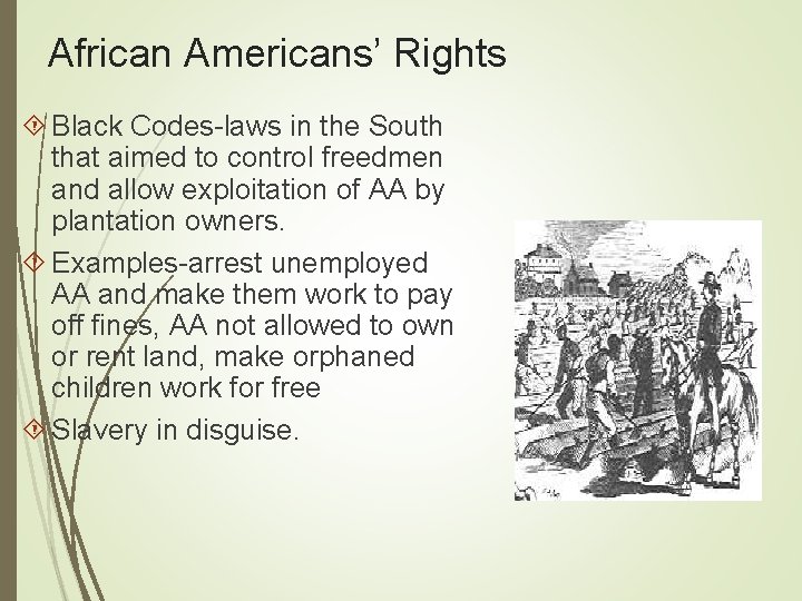 African Americans’ Rights Black Codes-laws in the South that aimed to control freedmen and
