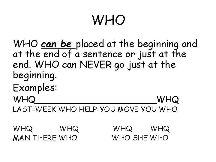 WHO can be placed at the beginning and at the end of a sentence