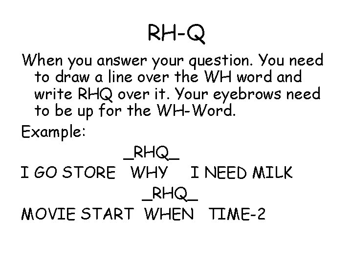 RH-Q When you answer your question. You need to draw a line over the