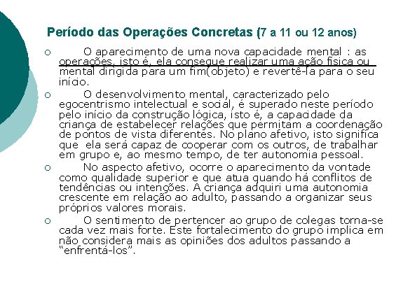 Período das Operações Concretas (7 a 11 ou 12 anos) ¡ ¡ O aparecimento