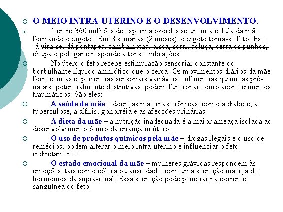 ¡ ¡ ¡ ¡ O MEIO INTRA-UTERINO E O DESENVOLVIMENTO. 1 entre 360 milhões