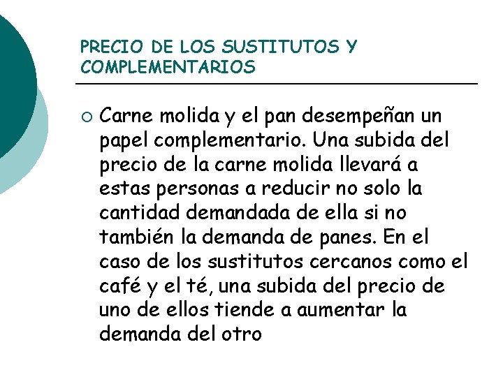 PRECIO DE LOS SUSTITUTOS Y COMPLEMENTARIOS ¡ Carne molida y el pan desempeñan un