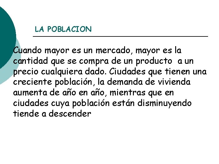 LA POBLACION ¡ Cuando mayor es un mercado, mayor es la cantidad que se