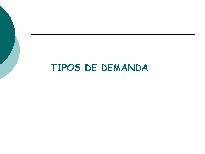 TIPOS DE DEMANDA 