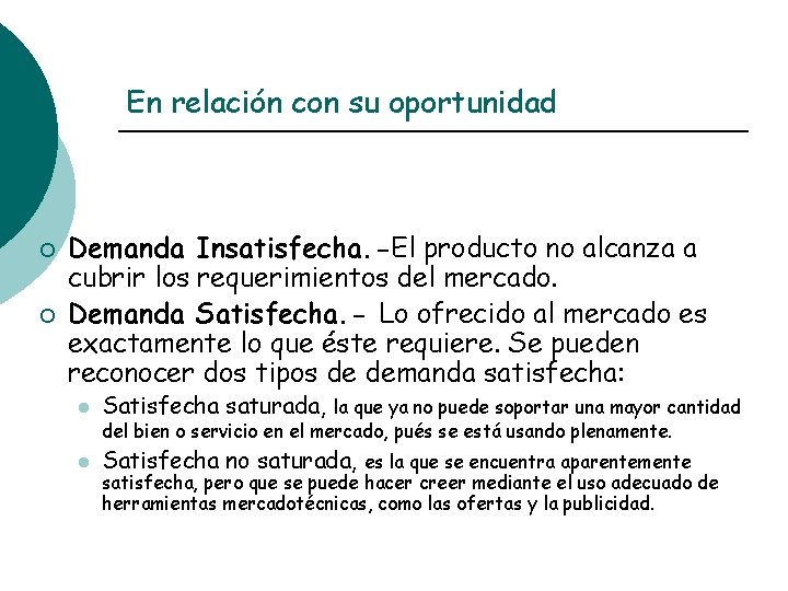 En relación con su oportunidad ¡ ¡ Demanda Insatisfecha. -El producto no alcanza a